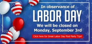 Closed Labor Day - Read more for pool party tips