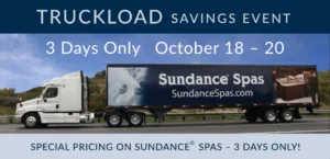 Truckload Savings Event – 3 Days Only October 18-20 – Special Pricing on Sundance Spas - 3 Days Only!