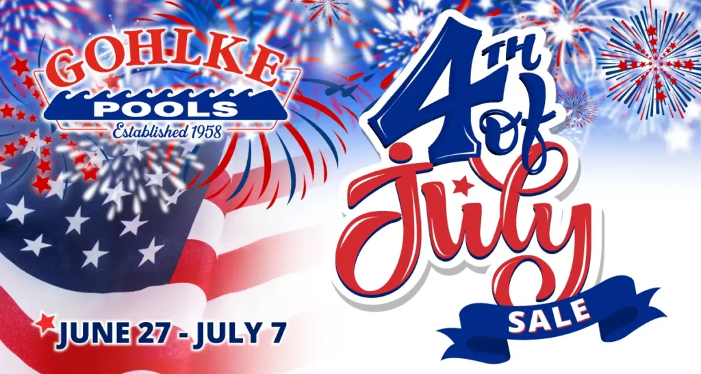 Gohlke Pools 4th of July Sale