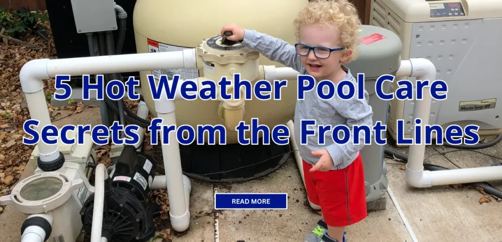 5 Hot Weather Pool Care Secrets from the Front Lines
